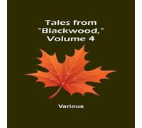 Various Tales from "Blackwood, " Volume 4 Paperback Book Various Multicolor