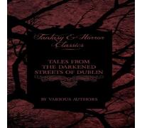 Various Tales from the Darkened Streets of Dublin - Ghost Stories and Various Multicolor