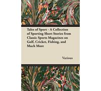 Various Tales of Sport - A Collection of Sporting Short Stories from Various Multicolor