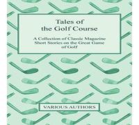 Various Tales of the Golf Course - A Collection of Classic Magazine Short Various Multicolor