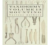 Various Taxidermy Vol. 13 Mounting - An Instructional Guide to the Methods Various Multicolor