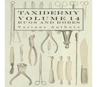 Various Taxidermy Vol. 14 Rugs & Robes - The Preparation & Mounting of Various Multicolor