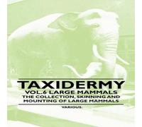 Various Taxidermy Vol.6 Large Mammals - The Collection, Skinning and Various Multicolor