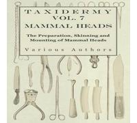 Various Taxidermy Vol. 7 Mammal Heads - The Preparation, Skinning and Various Multicolor