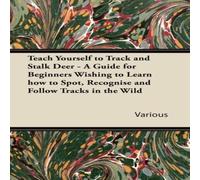 Various Teach Yourself to Track & Stalk Deer - A Guide for Beginners Various Multicolor