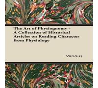 Various The Art of Physiognomy - A Collection of Historical Articles on Various Multicolor