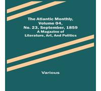 Various The Atlantic Monthly, Volume 04, No. 23, September, 1859; A Various Multicolor