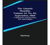 Various The Atlantic Monthly, Volume 14, No. 83, September, 1864; A Various Multicolor