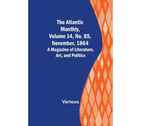 Various The Atlantic Monthly, Volume 14, No. 85, November, 1864; A Various Multicolor