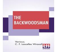 Various The Backwoodsman: Or, Life On The Indian Frontier Edited By Sir C Various Multicolor