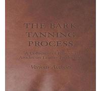 Various The Bark Tanning Process - A Collection of Historical Articles on Various Multicolor