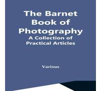 Various The Barnet Book Of Photography: A Collection Of Practical Articles Various Multicolor