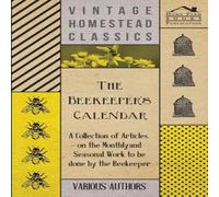 Various The Beekeeper's Calendar - A Collection of Articles on the Monthly Various Multicolor