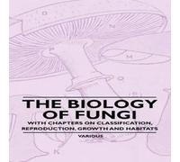 Various The Biology of Fungi - With Chapters on Classification Various Multicolor