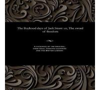 Various The Boyhood days of Jack Straw: or, The sword of freedom Paperback Various Multicolor