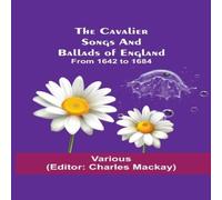 Various The Cavalier Songs & Ballads Of England; From 1642 To 1684 Various Multicolor
