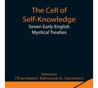 Various The Cell Of Self-Knowledge; Seven Early English Mystical Treaties Various Multicolor