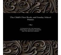 Various The Child's First Book, & Sunday School Primer Paperback Various Multicolor