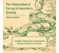 Various The Compendium of Currant & Gooseberry Growing - Including Various Multicolor