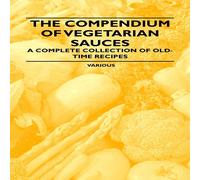 Various The Compendium of Vegetarian Sauces - A Complete Collection of Various Multicolor