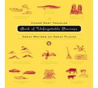 Various The Conde Nast Traveler Book of Unforgettable Journeys: Great Various Multicolor