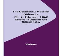 Various The Continental Monthly, (Volume I), No. 2, February, 1862; Various Multicolor