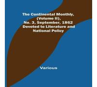 Various The Continental Monthly, (Volume II), No. 3, September, 1862; Various Multicolor