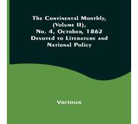 Various The Continental Monthly, (Volume II), No. 4, October, 1862; Various Multicolor