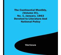 Various The Continental Monthly, (Volume III), No. 1, January, 1863; Various Multicolor