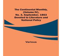 Various The Continental Monthly, (Volume IV), No. 3, September, 1863; Various Multicolor