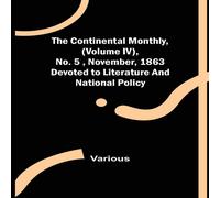 Various The Continental Monthly, (Volume IV), No.5, November, 1863; Various Multicolor
