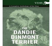 Various The Dandie Dinmont Terrier - A Complete Anthology of the Dog Various Multicolor