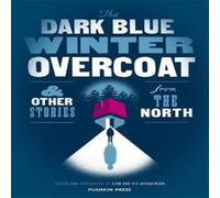 Various The Dark Blue Winter Overcoat: & other stories from the North Various Multicolor