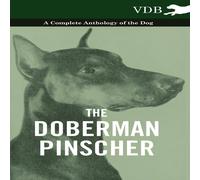 Various The Doberman Pinscher - A Complete Anthology of the Dog Various Multicolor