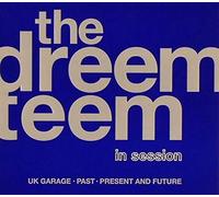 Various - The Dreem Teem in Session: UK Garage Past Present & Future