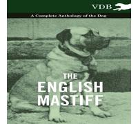 Various The English Mastiff - A Complete Anthology of the Dog Paperback Book Various Multicolor