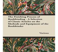 Various The Finishing Process of Bookbinding - A Selection of Classic Various Multicolor