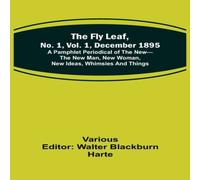 Various The Fly Leaf, No. 1, Vol. 1, December 1895 A Pamphlet Periodical Various Multicolor