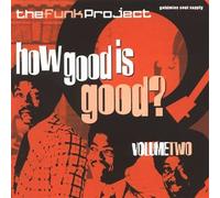 Various - The Funk Project: VOLUME TWO;How Good Is Good?
