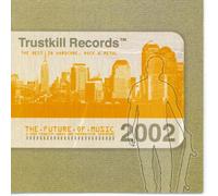 Various - The Future Of Music 2002 Trustkill Records Sampler