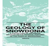 Various The Geology of Snowdonia - A Collection of Historical Articles on Various Multicolor