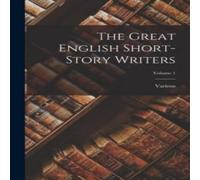 Various The Great English Short-Story Writers; Volume 1 Paperback Book Various Multicolor