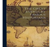Various The Great Events by Famous Historians; Volume V Hardcover Book Various Multicolor