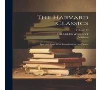 Various The Harvard Classics: Epic & Saga With Introductions & Notes; Various Multicolor