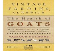 Various The Health of Goats - With Information on Diagnosis, Treatment and Various Multicolor