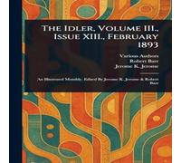 Various The Idler, Volume III., Issue XIII., February 1893 Paperback Book Various Multicolor