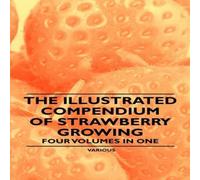 Various The Illustrated Compendium of Strawberry Growing - Four Volumes in Various Multicolor