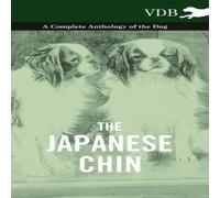 Various The Japanese Chin - A Complete Anthology of the Dog Hardback Book Various Multicolor