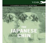 Various The Japanese Chin - A Complete Anthology of the Dog Paperback Book Various Multicolor