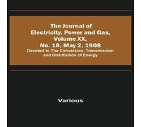 Various The Journal of Electricity, Power & Gas, Volume XX, No. 18, May Various Multicolor